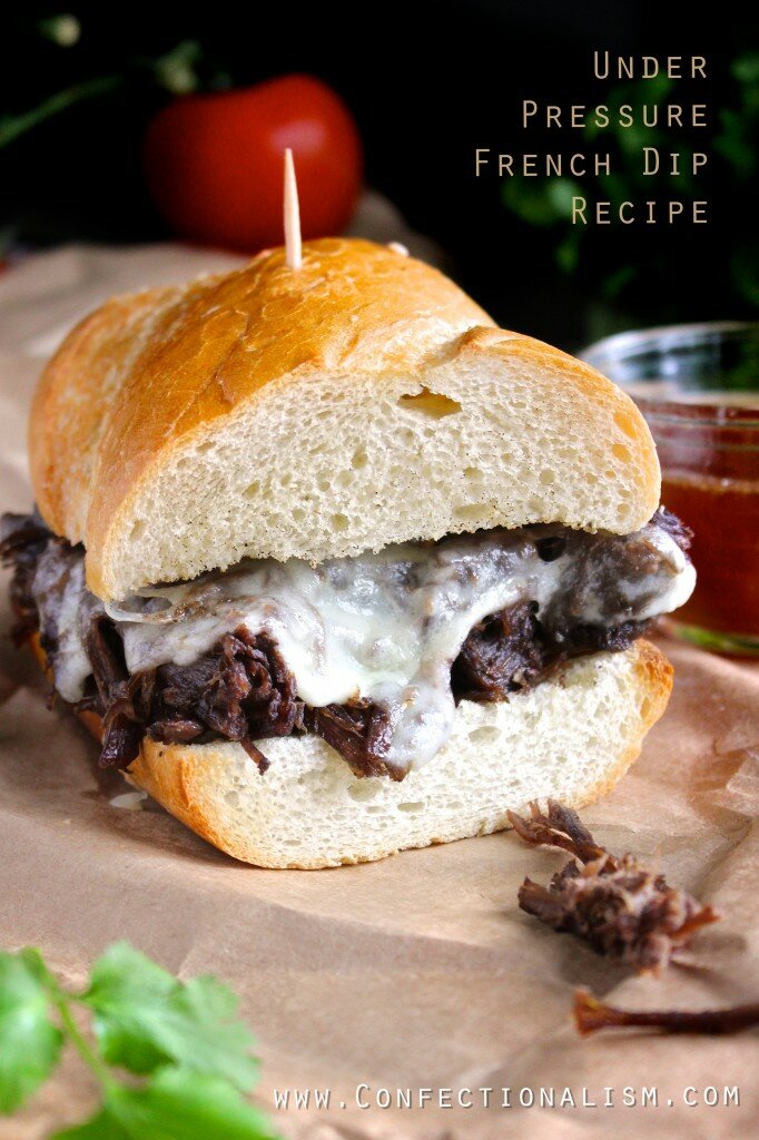 Under Pressure French Dip Sandwich Recipe Confectionalism.com